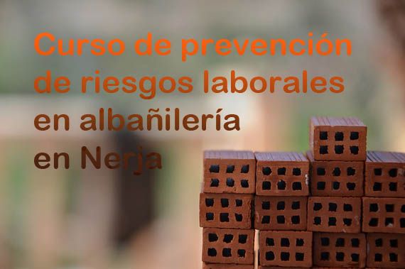 Curso de prevención de riesgos laborales en albañilería en Nerja